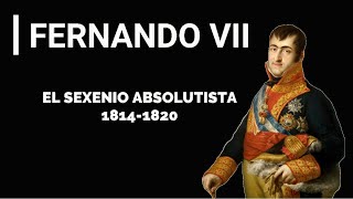 HISTORIA de ESPAÑA // El SEXENIO ABSOLUTISTA 1814 -1820 || Fernando VII.