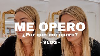 Os lo cuento todo sobre mi operación ¿Por qué me operó?|  Vlogs Diarios