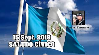 Saludo Cívico Guatemala 15 sept 2019