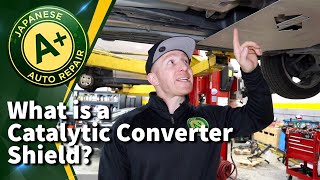 What is a Catalytic Converter Shield? | A Plus Japanese Auto Repair | San Carlos