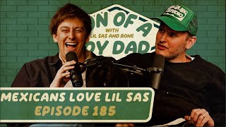 Mexicans Love Lil Sas | Son of a Boy Dad #185