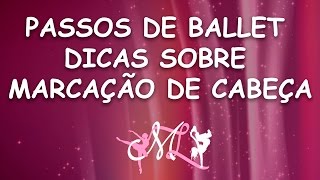 Passos de Ballet - Dicas sobre marcação de cabeça