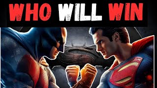 Superman VS Batman - Who Will Win ?