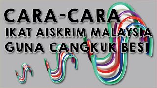 [TUTORIAL] Cara Ikat Plastik Aiskrim Guna Cangkuk Besi Senang sangat