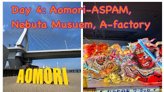 Day 4: Aomori-ASPAM, Nebuta Museum, A-Factory Japan Summer trip July-Aug 2023