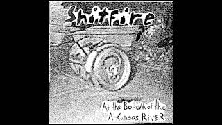 Shitfire- At the Bottom of the Arkansas River (Little Rock, AR | 2004)