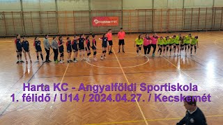 HKC-Angyalföldi Sportiskola - 1. Félidő / LU14 / 2024.04.27. / Kecskemét, II. Rákóczi F. Sportcs.