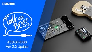 Talk with BOSS #63 GT-1000 Ver. 3.2 Update