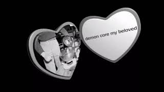 demon core my beloved ♥