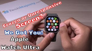 How to Fix Frozen or Unresponsive Screen: Apple Watch Ultra