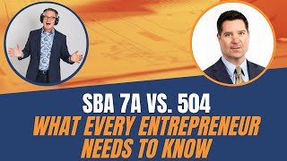 SBA 7A vs. 504: What Every Entrepreneur Needs to Know