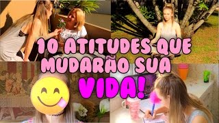 10 ATITUDES POSITIVAS QUE MUDARÃO SUA VIDA!