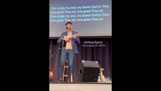 How Great Thou Art • Joshua Aaron concert