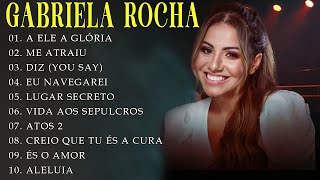 GABRIELA ROCHA || ME ATRAIU , ME JESUS , EU NAVEGARE ,.. Melhores Músicas Gospel Com Letra 2023