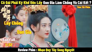 Review Phim Cô Gái Phải Lấy Oan Gia Làm Chồng Và Cái Kết ? | Full | Tóm Tắt Phim Cổ Trang Trung Quốc