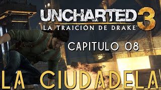 UNCHARTED 3: LA TRAICIÓN DE DRAKE - Capítulo 08 - LA CIUDADELA | PS4 | Gameplay en español