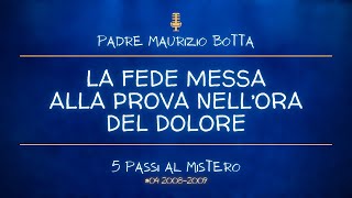 La FEDE messa alla prova nell'ora del dolore - 5 Passi #04 2008-2009