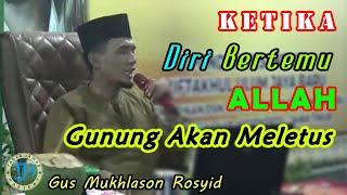 Ketika Bertemu Allah, Gunung di Jawa Timur Akan Meletus? (Gus Mukhlason Rosyid) #kajianhakikat