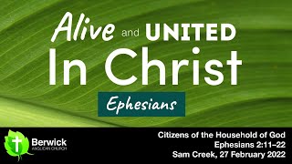 27 February 2022, Citizens of the Household of God, Ephesians 2:11–22, Sam Creek