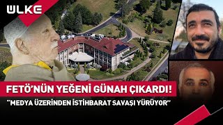 T*röristbaşı Gülen'in Yeğeni Günah Çıkarmaya Başladı! Medya Üzerinden İstihbarat S*vaşı..." #haber