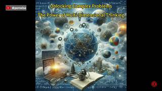 Unlocking Complex Problems: The Power of Multi-Dimensional Thinking ( On-the-Go Podcast )