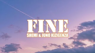 Shemi , Juno Kizigenza - Fine (Lyrics)