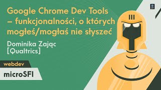 Google Chrome Dev Tools–funkcjonalności, o których mogłeś/aś nie słyszeć / Dominika Zając[Qualtrics]