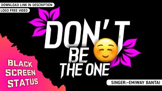 Don’t Be The 💛One:Emiway Bantai|💓 Black Screen 💖Status Video | Bubun Creation