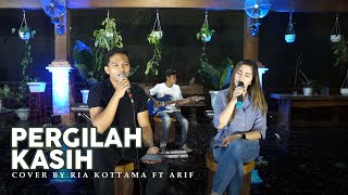 Pergilah Kasih - Chrisye [COVER RIA KOTTAMA FT ARIF ]