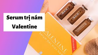 Review serum trị nám valentine có tốt không? Giá bao nhiêu? Bán ở đâu