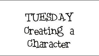 Tuesday - Create a Character