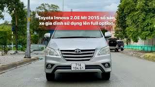 Bán xe Toyota Innova 2.0E Mt 2015 số sàn, xe gia đình sử dụng ko kinh doanh dịch vụ lên full option.