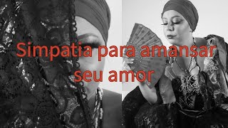 Simpatia para amansar seu amor