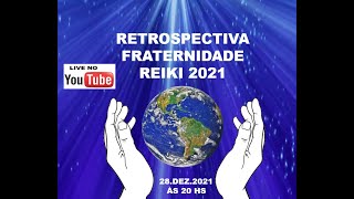 RETROSPECTIVA FRATERNIDADE REIKI 2021