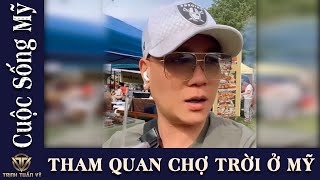 Tham Quan Chợ Trời Ở Mỹ Bắt Gặp Toàn Đồ Ăn Việt Nam | Trịnh Tuấn Vỹ Official