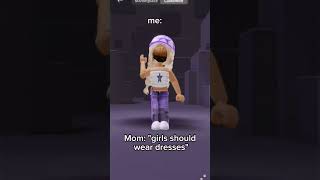 My mom: girls should wear dresses me:    #reggaeton #roblox #relatable #shorts #blowup #fypシ