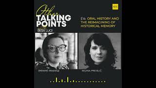 Other Talking Points | #EP14 - Oral history and the reimagining of historical memory