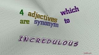 incredulous - 4 adjectives which are synonym of incredulous (sentence examples)