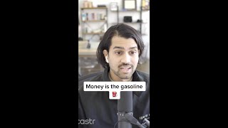 Money is the gasoline