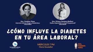 ¿Cómo influye la diabetes  en tu área laboral?  con Dra Oriana Quintero