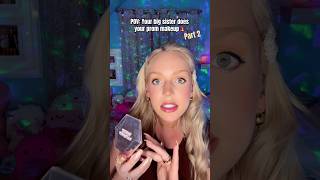 POV: Your big sister does your prom makeup💄PART 2#asmr #shorts