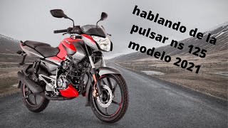 hablando de la moto| PULSAR NS 125 MODELO 2021