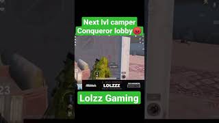 Next lvl camper Conqueror lobby😡😡😡|| lolzz gaming#bgmi #shorts #pubgmobile #pubg