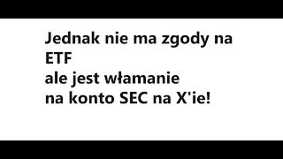 NA ETF jednak jeszcze poczekamy. Włamanie na konto SEC  2024 01 09 23 02 02