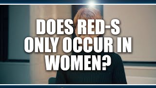 Does RED-S only occur in women?  Louise Burke