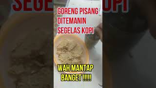 Goreng Pisang ditemanin satu gelas kopi, mantap banget#Shorts