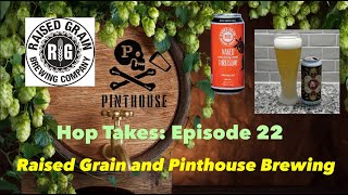 Hop Takes: Raised Grain Brewing and Pint House Brewing IPAs!