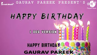 Happy Birthday | Dog Version | Happy Birthday To You | Happy Birthday Song | Birthday Song