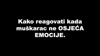 Kako reagovati kada muškarac ne OSJEĆA EMOCIJE / SrceTerapija sa Šaptačem