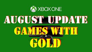 Xbox One AUGUST UPDATE | FREE Games With GOLD on Xbox One/360!